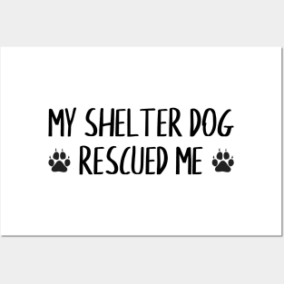 My Shelter Dog Rescued Me Posters and Art